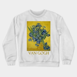 Irises in a Vase by Vincent van Gogh Crewneck Sweatshirt